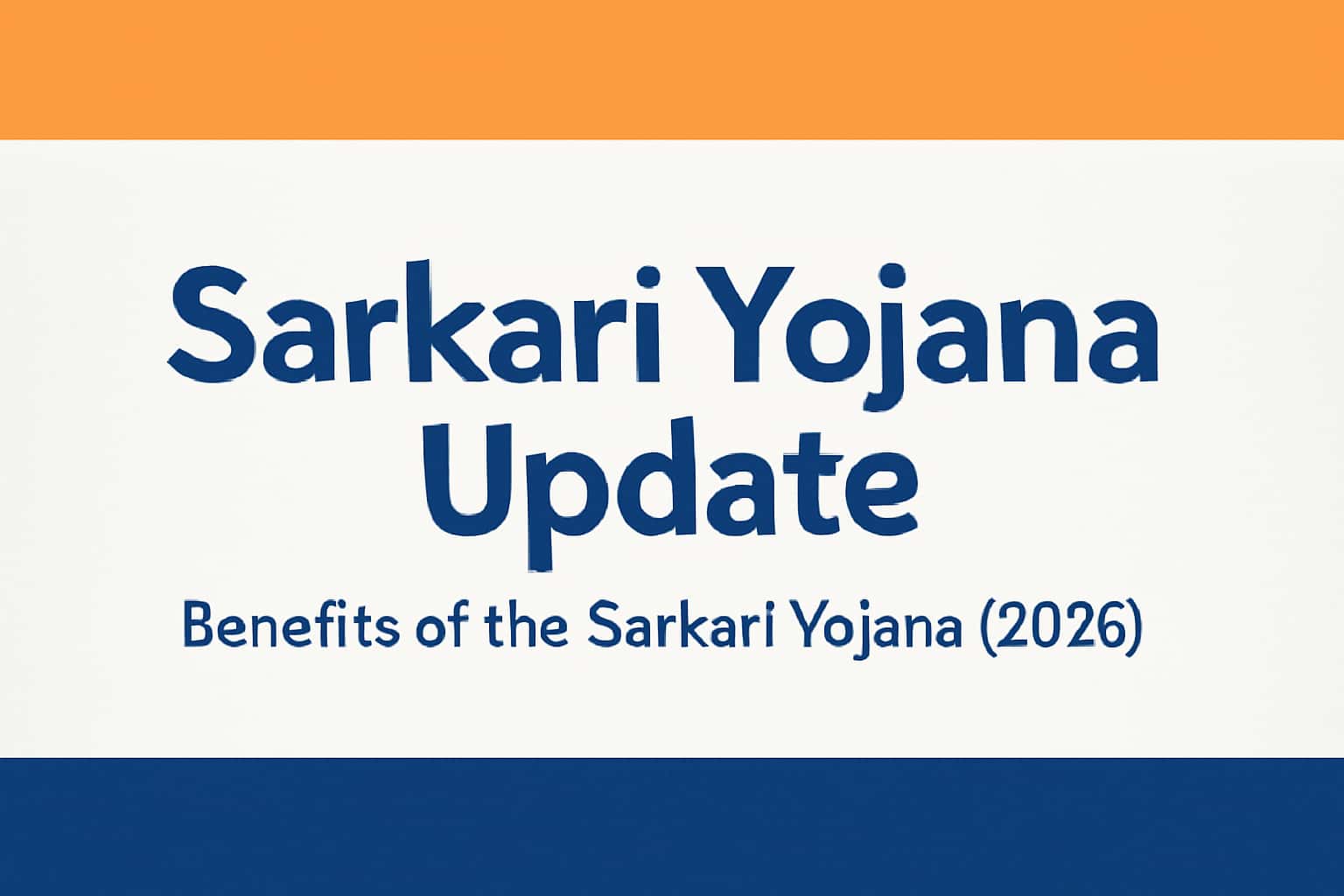 Sarkari Yojana Update: Benefits of the Sarkari Yojana (2026)