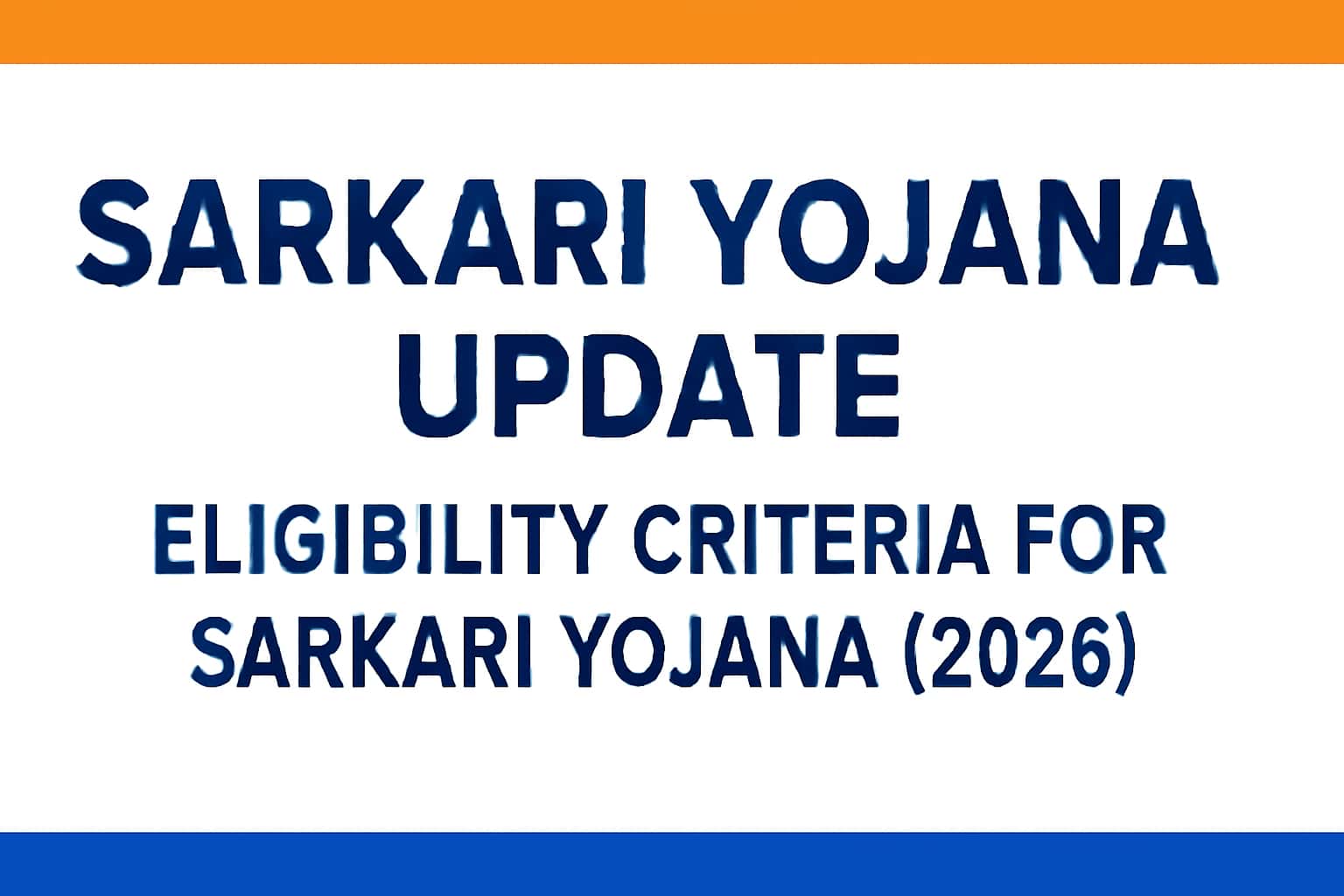 Sarkari Yojana Update: Eligibility Criteria for Sarkari Yojana (2026)