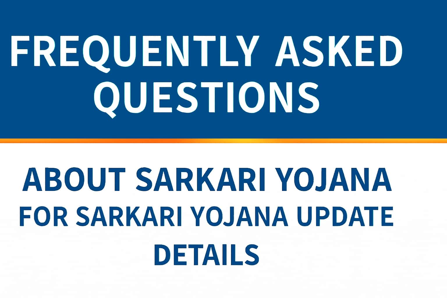 Frequently Asked Questions about Sarkari Yojana for Sarkari Yojana Update - Details