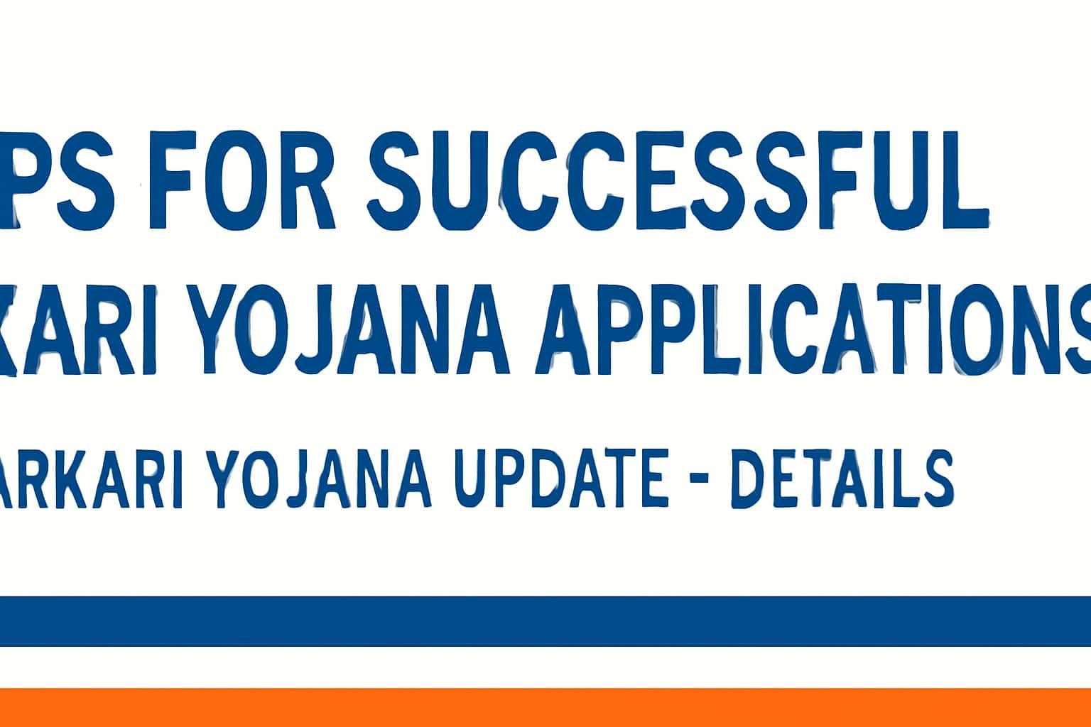 Tips for Successful Sarkari Yojana Applications for Sarkari Yojana Update - Details